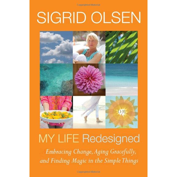 Pre-Owned Sigrid Olsen My Life Redesigned: Embracing Change, Aging Gracefully and Finding Magic in the Simple Things (Sigrid Olsen New Designs for Living) (Paperback) 1980913692 9781980913696