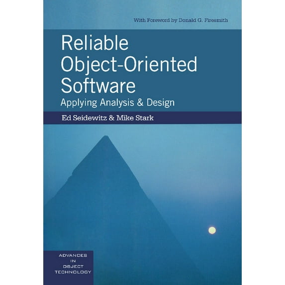 Sigs: Advances in Object Technology Reliable Object-Oriented Software: Applying Analysis and Design, Book 11, (Paperback)