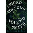 thumbnail image 1 of Sigurd the Volsung and Völund the Smith - Tales of Two Norse Heroes (Paperback) by Katherine F Boult, 1 of 1