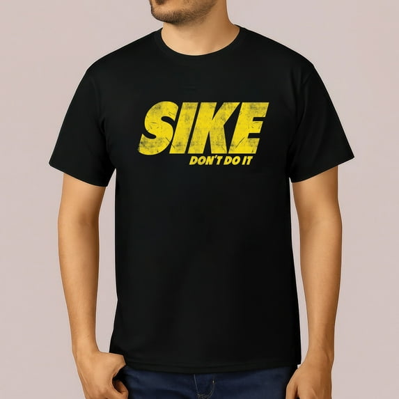 Sike Don’t Do It T-Shirt