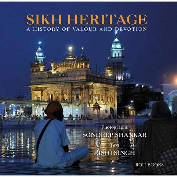 Sikh Heritage : A History of Valour and Devotion (Hardcover)