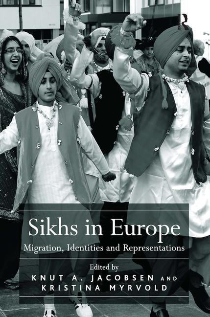 Sikhs in Europe: Migration, Identities and Representations, (Hardcover)