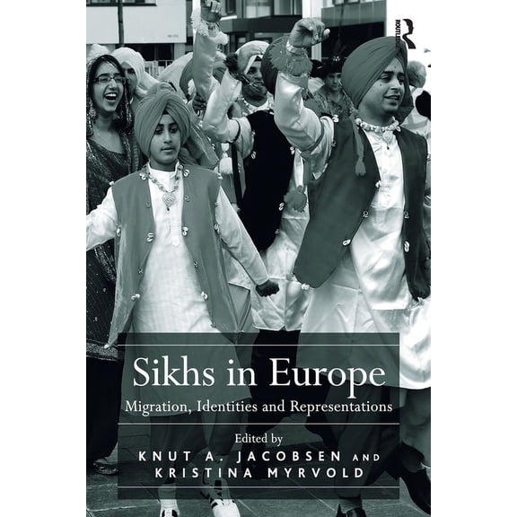 Sikhs in Europe: Migration, Identities and Representations, (Paperback)