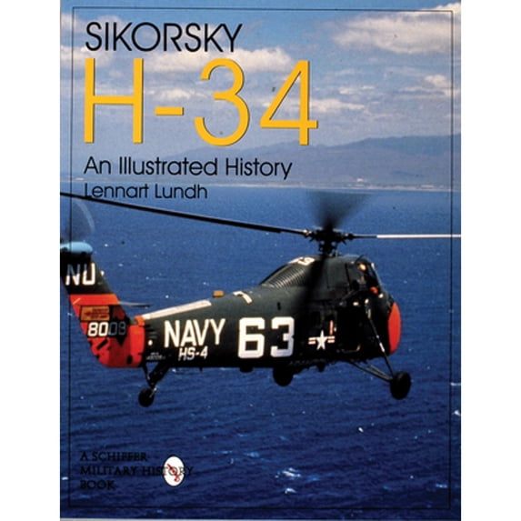 Pre-Owned Sikorsky H-34: An Illustrated History: An Illustrated History (Paperback) 0764305220 9780764305221