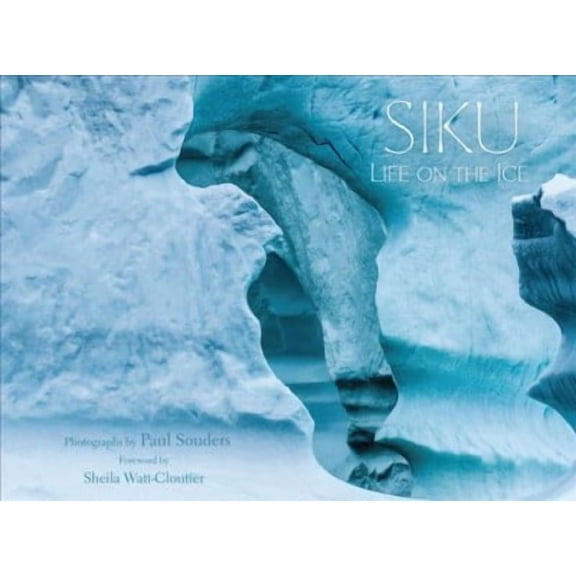 Siku: Life on the Ice (Hardcover)