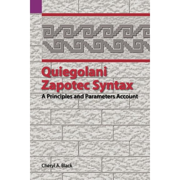 Sil International and the University of Texas at Arlington P: Quiegolani Zapotec Syntax: A Principles and Parameters Account (Paperback)