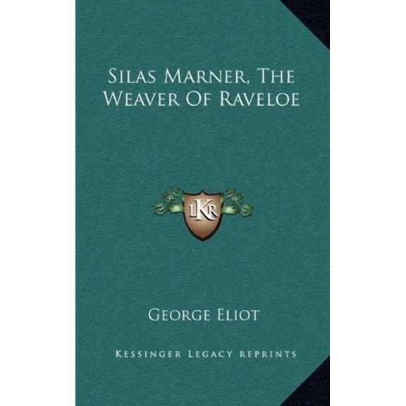 Silas Marner, The Weaver Of Raveloe Hardcover 1163465429 9781163465424 George Eliot