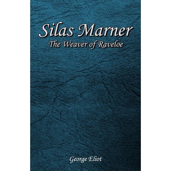 Silas Marner: The Weaver of Raveloe (Paperback)