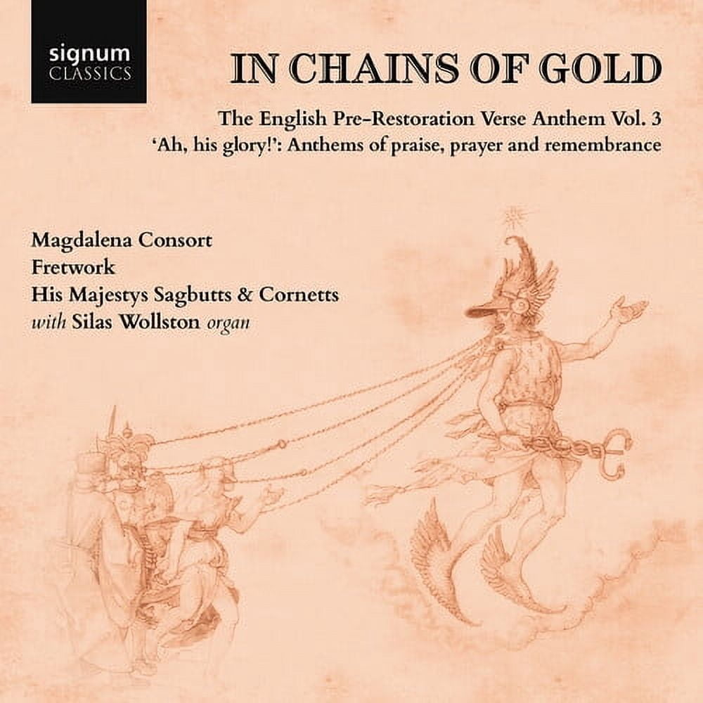 Silas Wollston - In Chains of Gold, The English Pre-Restoration Verse Anthem, Vol. 3 - "ah, his glory!", Anthems of praise, prayer & remembrance - Music & Performance - CD