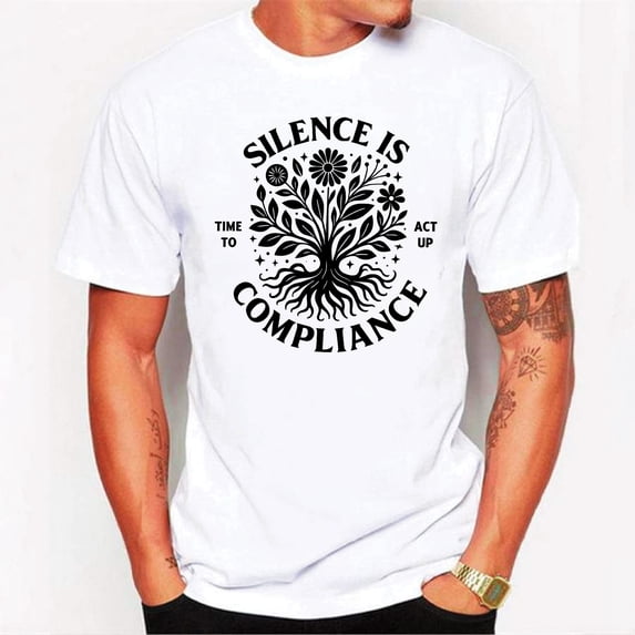 Silence Is Compliance Time To Act Up T-Shirt