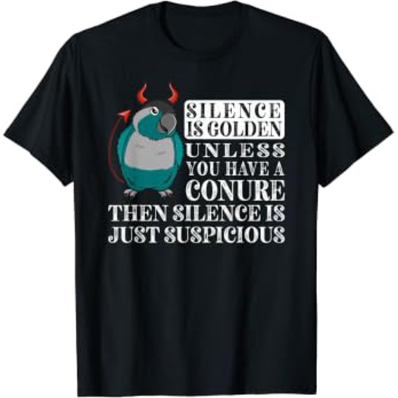 Silence Is Golden Parrot I Turquoise Green Cheek Conure T-Shirt