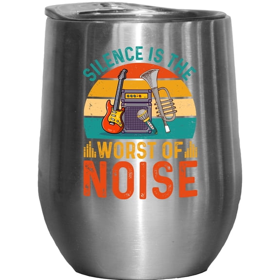 Silence Is the Worst of Noise, Musician Quote feat. Musical Instruments, Stainless Steel 12oz Wine Tumbler