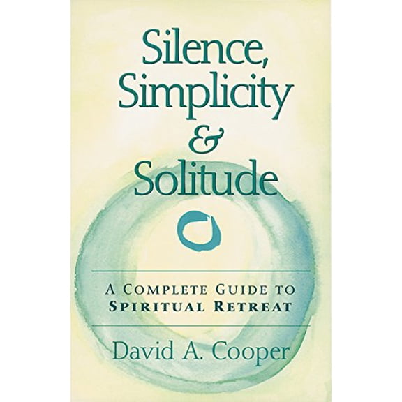 Pre-Owned Silence, Simplicity & Solitude: A Complete Guide to Spiritual Retreat (Paperback) 1893361047 9781893361041