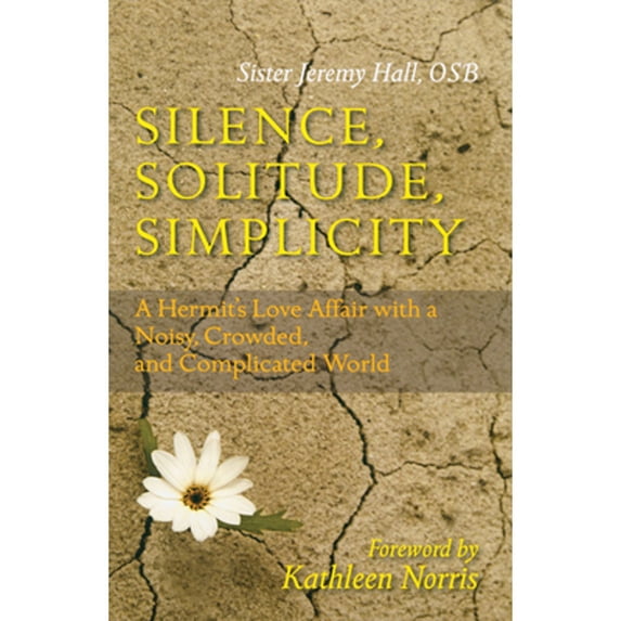 Pre-Owned Silence, Solitude, Simplicity: A Hermit's Love Affair with a Noisy, Crowded, and Complicated World (Paperback) 0814631851 9780814631850