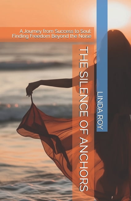 As I Approach My 55th Birthday: The Silence of Anchors: A Journey from Success to Soul: Finding Freedom Beyond the Noise, (Paperback)