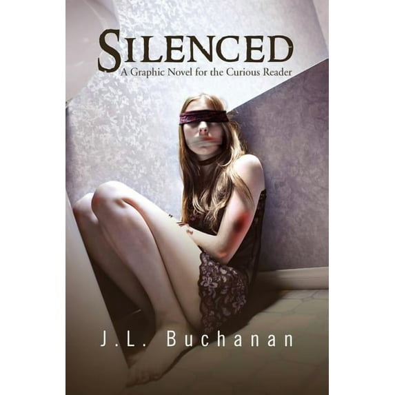 Silenced: A Graphic Novel for the Curious Reader Paperback 1469165074 9781469165073 J L. Buchanan