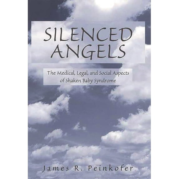 Pre-Owned Silenced Angels: The Medical, Legal, and Social Aspects of Shaken Baby Syndrome (Hardcover) 0865693137 9780865693135