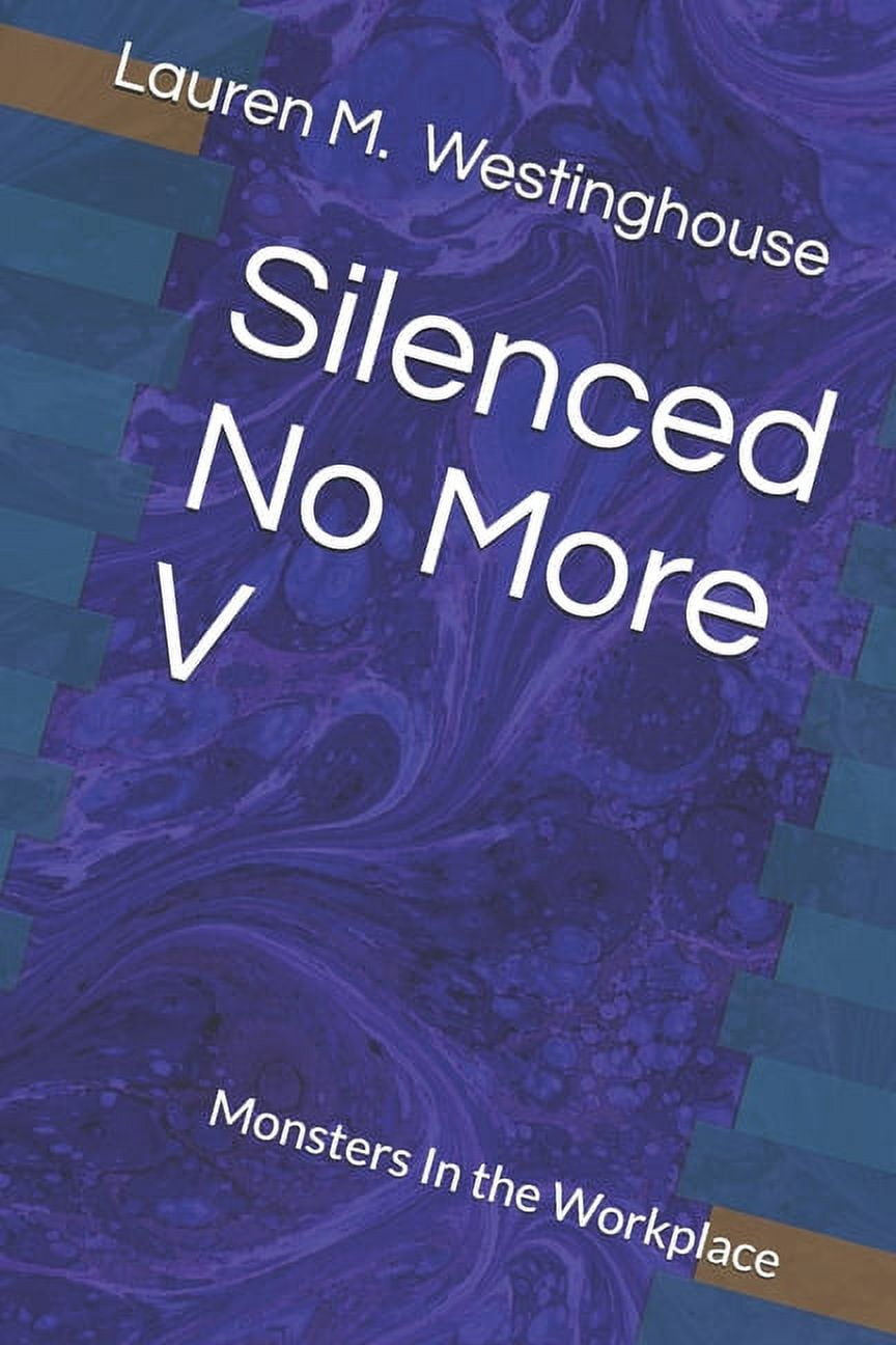 Silenced No More Book Silenced No More V: Monsters In the Workplace, Book 5, (Paperback)