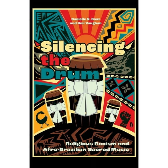 Silencing the Drum : Religious Racism and Afro-Brazilian Sacred Music (Hardcover)