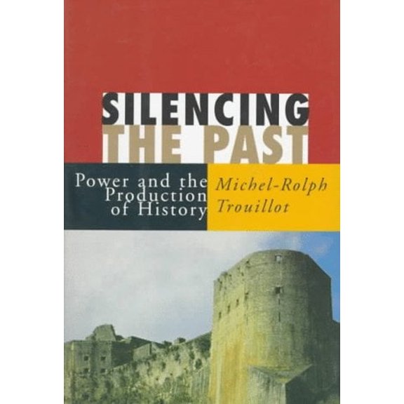 Pre-Owned Silencing the Past: Power and the Production of History, 9780807043103, 0807043109, Hardcover, First Edition edition