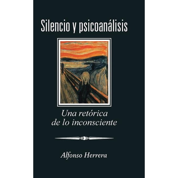Silencio Y Psicoanálisis: Una Retórica De Lo Inconsciente (Hardcover)