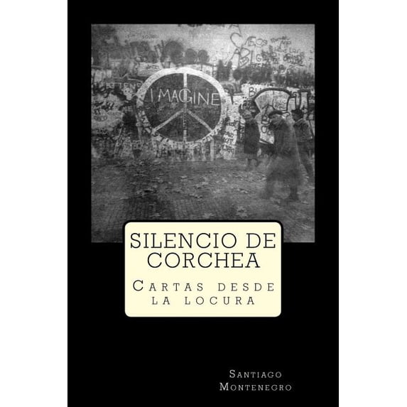 Silencio de Corchea: Cartas Desde La Locura