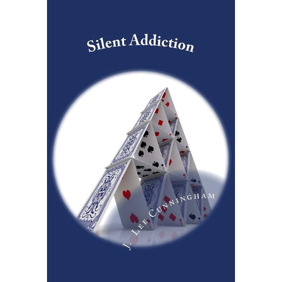 Silent Addiction Paperback 1502492652 9781502492654 J. Lee Cunningham