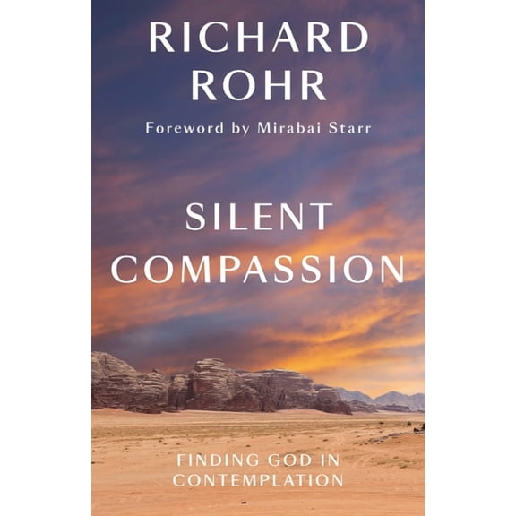 Silent Compassion: Finding God in Contemplation, (Paperback)