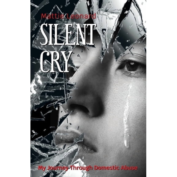 Silent Cry: My Journey Through Domestic Abuse, (Paperback)