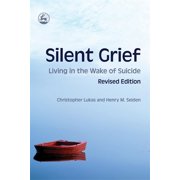 Silent Grief Living in the Wake of Suicide Revised Edition, Paperback