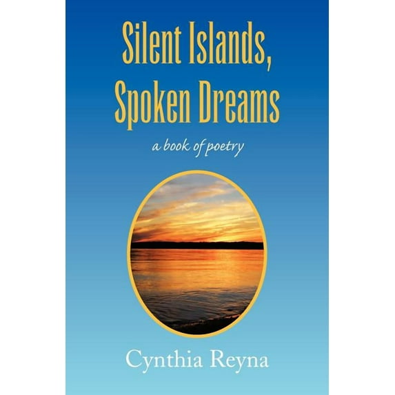 Silent Islands, Spoken Dreams : A Book of Poetry