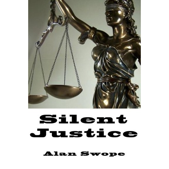 Silent Justice Paperback 1539968596 9781539968597 Alan Swope