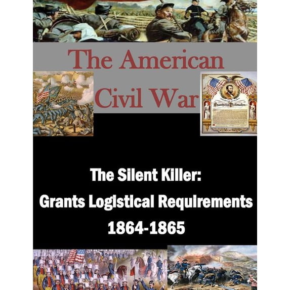 Silent Killer : Grants Logistical Requirements 1864-1865
