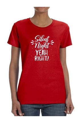 Silent Night, Yeah Right! T-Shirt Women -Smartprints Designs, Female XX-Large