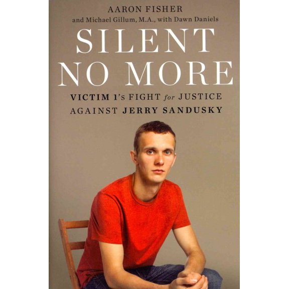 Pre-Owned Silent No More: Victim 1's Fight for Justice Against Jerry Sandusky