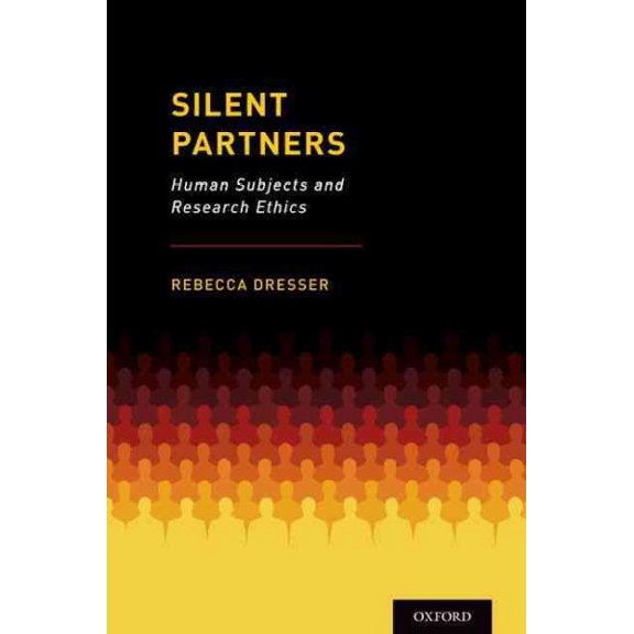Pre-Owned Silent Partners : Human Subjects and Research Ethics (Hardcover) 9780190459277