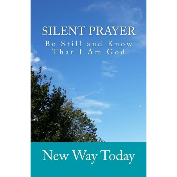 Silent Prayer: Be Still and Know That I Am God (Paperback)