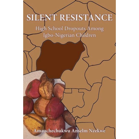 Silent Resistance: High School Dropouts Among Igbo-Nigerian Children, (Paperback)