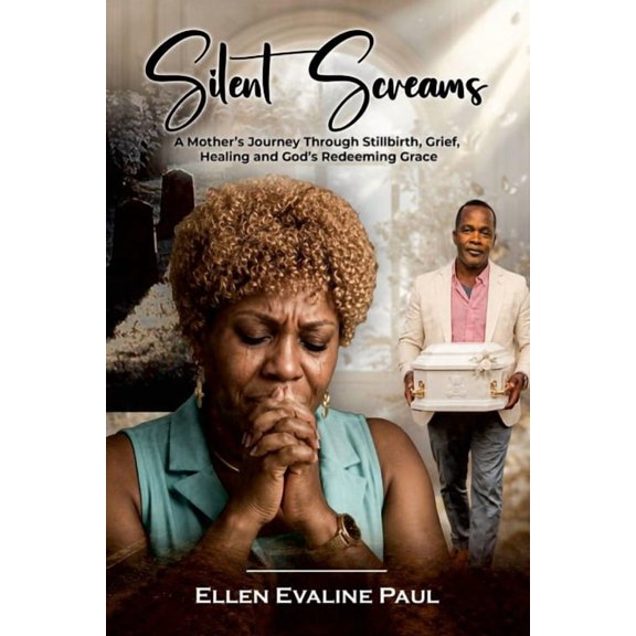 Silent Screams: A Mother's Journey through Stillbirth, Grief, Healing, and God's Redeeming Grace, (Paperback)