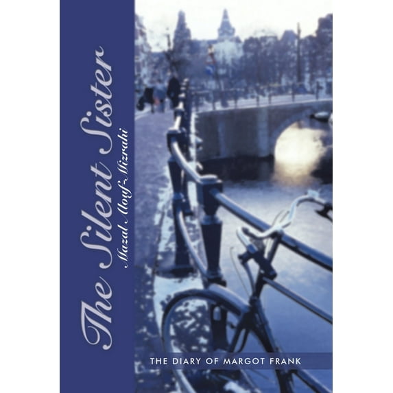 The Silent Sister: The Diary of Margot Frank (Hardcover) by Mazal Alouf-Mizrahi