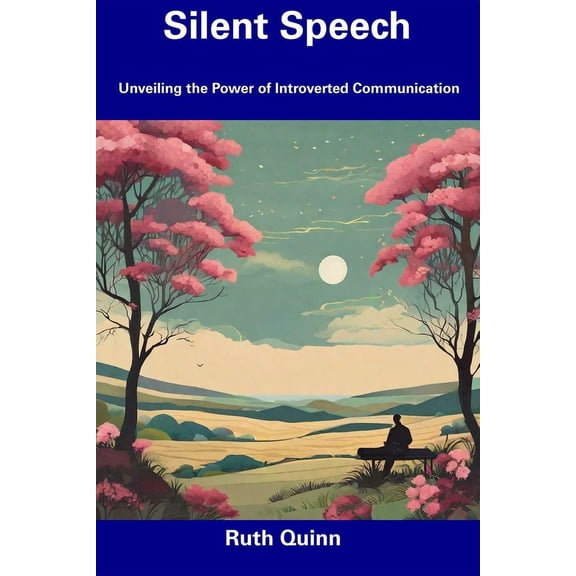 Silent Speech : Unveiling the Power of Introverted Communication (Paperback)