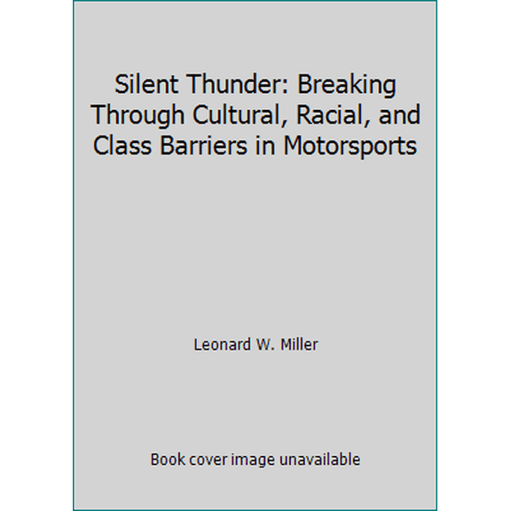 Pre-Owned Silent Thunder: Breaking Through Cultural, Racial, and Class Barriers in Motorsports (Hardcover) 1569021767 9781569021767