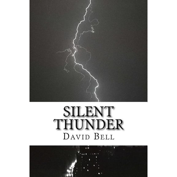 Silent Thunder Paperback 1722023368 9781722023362 David Bell, Tony Bell