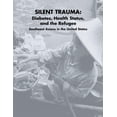thumbnail image 1 of Silent Trauma: Diabetes, Health Status, and the Refugee Southeast Asians in the United States (Paperback), 1 of 1
