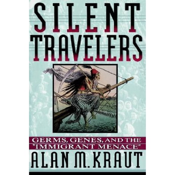 Pre-Owned Silent Travelers: Germs, Genes, and the Immigrant Menace, 9780801850967, 0801850967, Paperback,