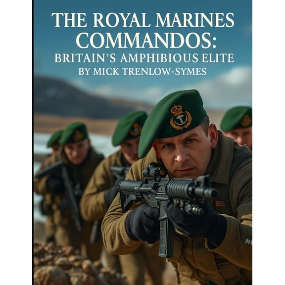 Silent Warriors: Inside the World's The Royal Marines Commandos: Britain's Amphibious Elite, (Paperback)