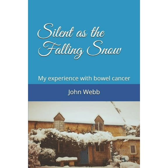 Silent as the Falling Snow: My experience with bowel cancer (Paperback)