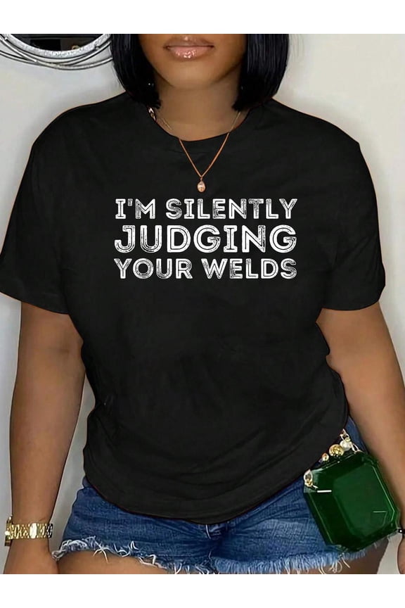 Silently Judging Your Welds - Metal Worker Welding & Welder T-Shirt
