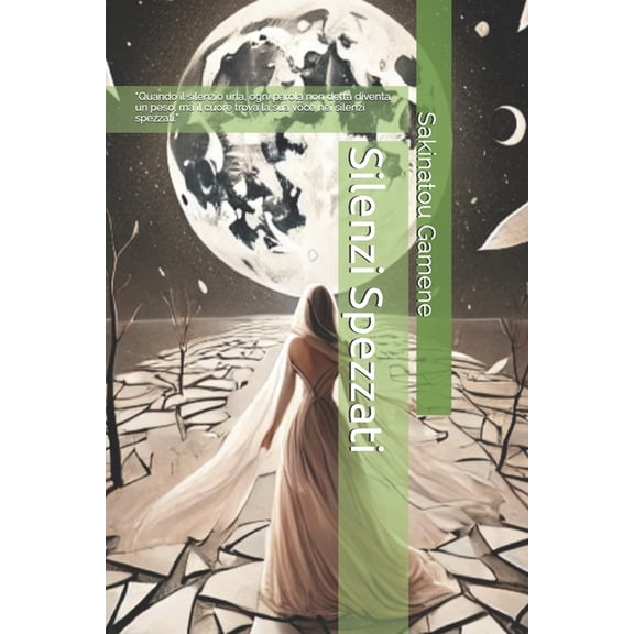 Silenzi Spezzati: "Quando il silenzio urla, ogni parola non detta diventa un peso, ma il cuore trova la sua voce ne, (Paperback)