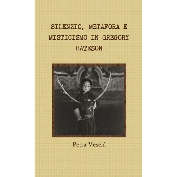 Silenzio, Metafora E Misticismo in Gregory Bateson, (Paperback)